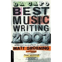 Da Capo Best Music Writing 2003: The Year's Finest Writing On Rock, Pop, Jazz, Country & More (v. 4)