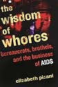 The Wisdom of Whores: Bureaucrats, Brothels and the Business of AIDS