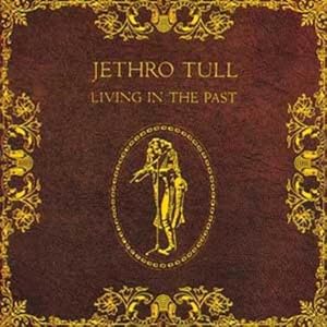 Jethro Tull -  Living In The Past