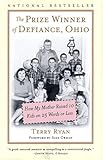The Prize Winner of Defiance, Ohio: How My Mother Raised 10 Kids on 25 Words or Less