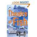 Theatre Of Fish: Travels through Newfoundland and Labrador