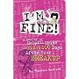 I'm Fine!: A Really Helpful Guide to the First 100 Days After Your Break-up