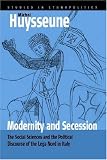 Modernity And Secession: The Social Sciences And the Political Discourse of the Lega Nord in Italy (Studies in Ethnopolitics)