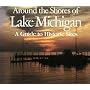 Around the Shores of Lake Michigan: A Guide to Historic Sites