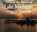 Around the Shores of Lake Michigan: A Guide to Historic Sites