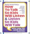 How to Talk so Kids Will Listen...And Listen So Kids Will Talk