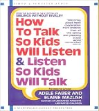 How to Talk So Kids Will Listen & Listen So Kids Will Talk
