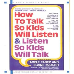 How to Talk So Kids Will Listen and Listen So Kids Will Talk: 1 Spoken Word CD, 1 Hour