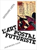 L'art postal futuriste (Collection Ecrivure ; no 3)