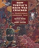 How Turtle's Back Was Cracked: A Traditional Cherokee Tale