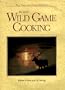 The Art of Wild Game Cooking (Fish and Game Kitchen)