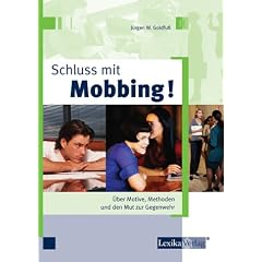 Schluss mit Mobbing. �ber Motive, Methoden und den Mut zur Gegenwehr