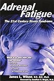Adrenal Fatigue: The 21St-Century Stress Syndrome
