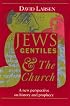 Jews Gentiles and the Church: A New Perspective on History and Prophecy