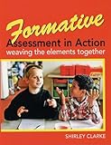 Formative assessment in action : weaving the elements together