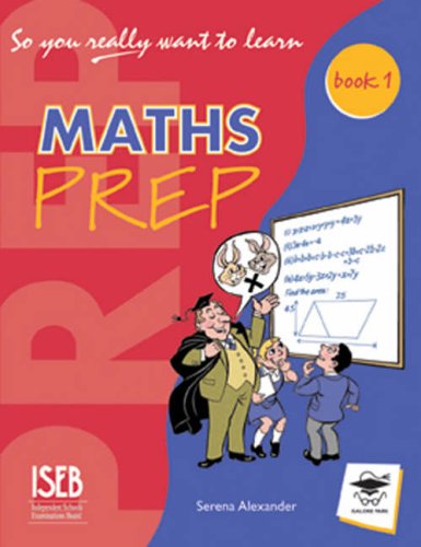 So You Really Want to Learn Maths Book 1: A Textbook for Key Stage 2 and Common Entrance