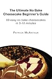 The Ultimate No bake Cheesecake Beginner's Guide