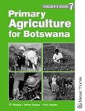 Primary Agriculture for Botswana: Teacher's Guide 7