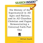 Click here to buy The History of the Supernatural in All Ages and Nations, and in All Churches Christian and Pagan Demonstrating a... by  William Howitt.