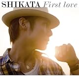 SHIKATA��First love��