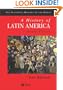A History of Latin America: c.1450 to the Present (Blackwell History of the World)