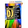 The Mobile DJ Handbook, Second Edition: How to Start & Run a Profitable Mobile Disc Jockey Service