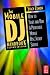 The Mobile DJ Handbook, Second Edition: How to Start & Run a Profitable Mobile Disc Jockey Service