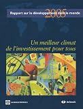 Un meilleur climat de l investissement pour tous : Rapport sur le développement dans le monde