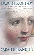 Daughter of Troy: A Magnificent Saga of Courage, Betrayal, Devotion, and Destiny