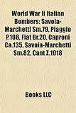 World War II Italian Bombers: Savoia-Marchetti SM.79, Piaggio P.108, Fiat Br.20, Caproni CA.135, Savoia-Marchetti SM.82, Cant Z.1018-