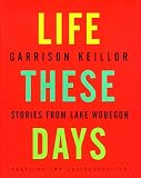 Life These Days: Stories from Lake Wobegon