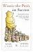 Winnie-The-Pooh on Success: In Which You, Pooh and Friends Learn About a Very Important (The wisdom of Pooh)