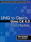 LINQ to Objects Using C# 4.0: Using and Extending LINQ to Objects and Parallel LINQ (PLINQ) (Addison-Wesley Microsoft Technology Series)