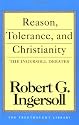 Reason, Tolerance, and Christianity: The Ingersoll Debates (Freethought Library)