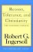 Reason, Tolerance, and Christianity: The Ingersoll Debates (Freethought Library)