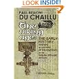 The Viking Age: the Early History, Manners, and Customs of the Ancestors of the English-Speaking Nations: Illustrated... by  Andrei Volgin