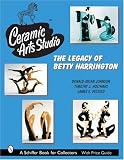 Ceramic Arts Studio: The Legacy of Betty Harrington (Schiffer Book for Collectors)