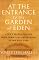 At the Entrance to the Garden of Eden: A Jew's Search for God with Christians and Muslims in the Holy Land