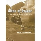 Click here to buy Sites of Power: A Concise History of Ontario (Illustrated History of Canada) by Peter A. Baskerville.