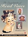 The Encyclopedia of Head Vases (Schiffer Book for Collectors)