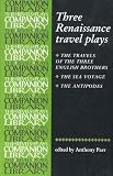 Three Renaissance Travel Plays: The Travels of Three English Brothers by John Day, William Rowley and George Wilkins; The Sea Voyage by John Fletcher and ... Brome (The Revels Plays Companion Library)