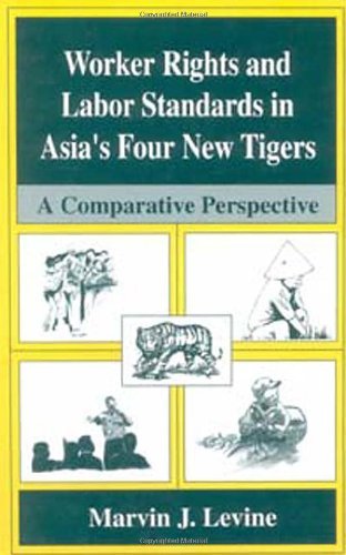 Worker Rights and Labor Standards in Asia's Four New Tigers: A Comparative Perspective On Sale
