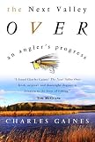 The Next Valley Over: An Anglers Progress