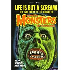Life Is But A Scream! The True Story of the Rebirth of Famous Monsters of Filmland