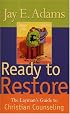 Ready to Restore: The Laymans Guide to Christian Counseling