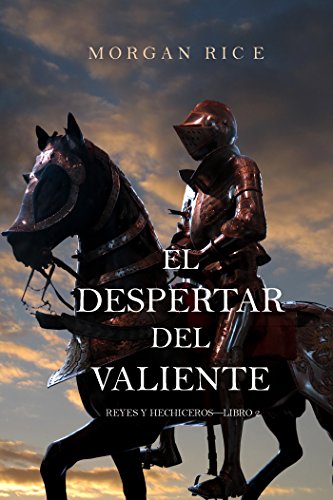 El Despertar Del Valiente (Reyes y Hechiceros-Libro 2) (Spanish Edition), by Morgan Rice