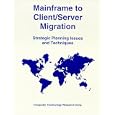 Mainframe to Client Server Migration: Strategic Planning Issues... by Janet G. Butler