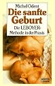Die sanfte Geburt. Die LEBOYER- Methode in der Praxis. ( Ratgeber).
