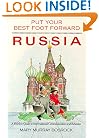 Put Your Best Foot Forward Russia: A Fearless Guide to International Communication & Behavior (Put Your Best Foot Forward Bk. 4)