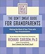 The Don't Sweat Guide for Grandparents: Making The Most of Your Time with Your Grandchildren (Don't Sweat Guides)